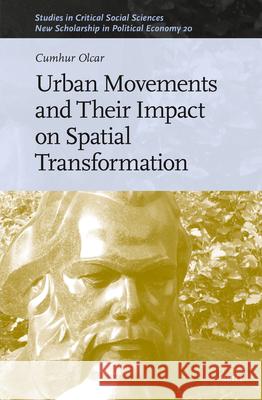 Urban Movements and Their Impact on Spatial Transformation Cumhur Olcar 9789004529885 Brill - książka