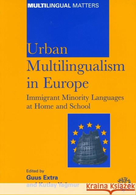 Urban Multilingualism in Europe: Immigrant Minority Languages at Home and School Extra, Guus 9781853597787 Multilingual Matters Limited - książka