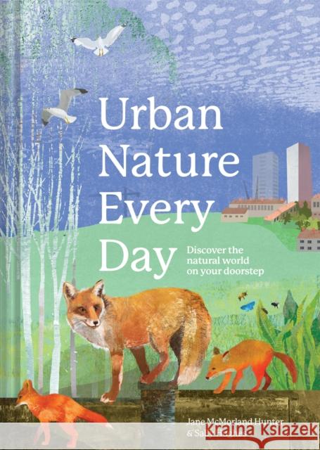 Urban Nature Every Day: Discover the natural world on your doorstep Sally Hughes 9781849947527 Batsford Ltd - książka