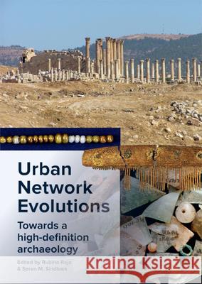 Urban Network Evolutions: Towards a High-Definition Archaeology Rubina Raja Soren M. Sindbaek 9788771846232 Aarhus University Press - książka
