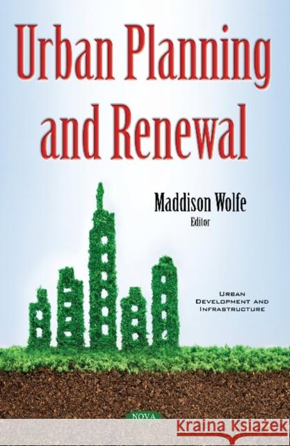 Urban Planning & Renewal Maddison Wolfe 9781536124194 Nova Science Publishers Inc - książka