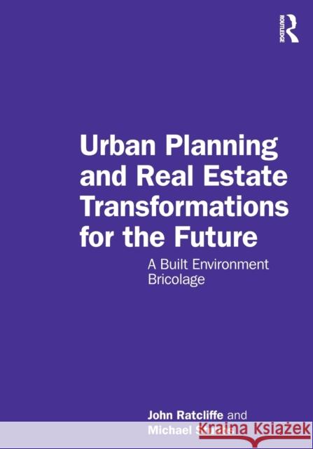 Urban Planning and Real Estate Transformations for the Future: A Built Environment Bricolage Michael Stubbs 9781032410890 Taylor & Francis Ltd - książka