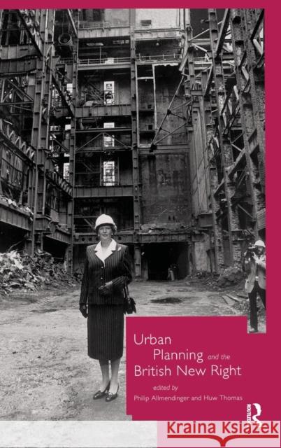Urban Planning and the British New Right Huw Thomas Philip Allmendinger 9780415154628 Routledge - książka