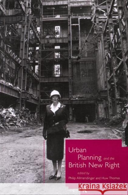 Urban Planning and the British New Right Huw Thomas Philip Allmendinger 9780415154635 Routledge - książka