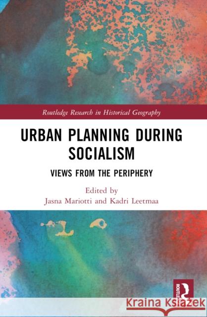Urban Planning During Socialism: Views from the Periphery Jasna Mariotti Kadri Leetmaa 9781032355986 Routledge - książka
