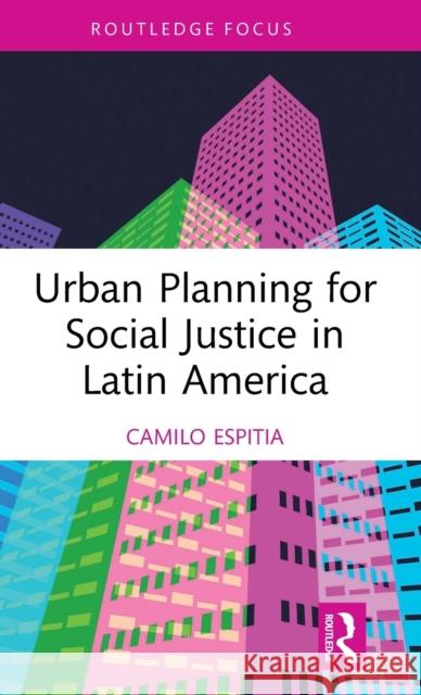 Urban Planning for Social Justice in Latin America Camilo Espitia 9781032461359 Routledge - książka