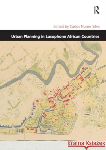 Urban Planning in Lusophone African Countries Carlos Nunes Silva 9781032924564 Routledge - książka