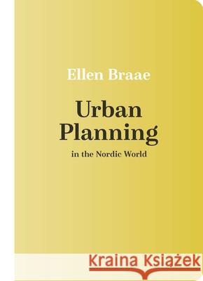 Urban Planning in the Nordic World Ellen Braae 9780299338947 University of Wisconsin Press - książka