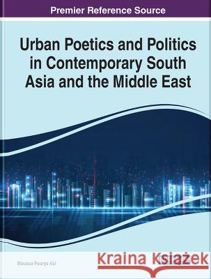 Urban Poetics and Politics in Contemporary South Asia and the Middle East Moussa Poury 9781668466506 IGI Global - książka