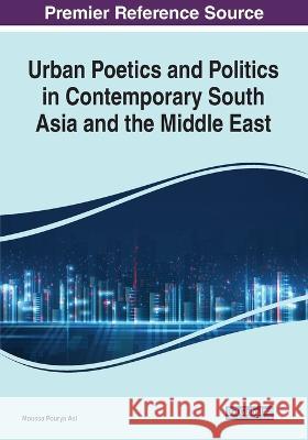 Urban Poetics and Politics in Contemporary South Asia and the Middle East Moussa Poury 9781668466513 IGI Global - książka