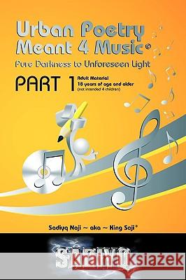 Urban Poetry Meant 4 Music: Pure Darkness to Unforseen Light Sadiyq Naji-Aka-King Saji(r) 9781438992143 Authorhouse - książka