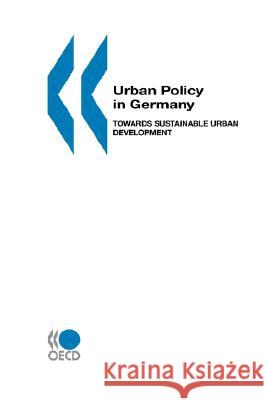 Urban Policy in Germany : Towards Sustainable Urban Development Publi Oec Organization for Economic Cooperation An 9789264169593 Organization for Economic Cooperation & Devel - książka