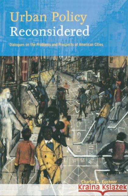Urban Policy Reconsidered : Dialogues on the Problems and Prospects of American Cities Charles Euchner Stephen J. McGovern 9780415944717 Routledge - książka