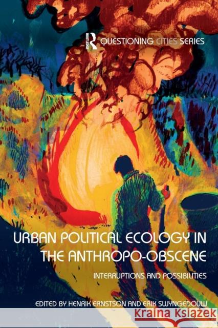 Urban Political Ecology in the Anthropo-obscene: Interruptions and Possibilities Ernstson, Henrik 9781138629196 Routledge - książka