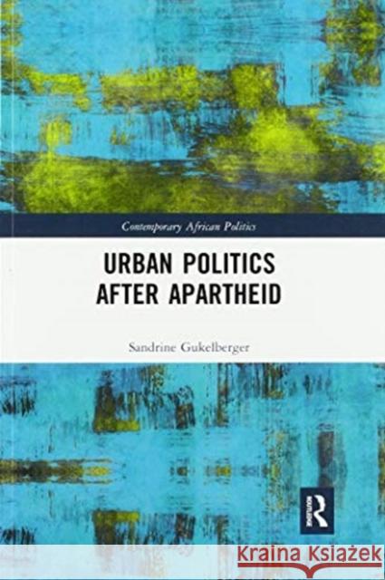 Urban Politics After Apartheid Sandrine Gukelberger 9780367590017 Routledge - książka
