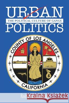 Urban Politics: The Political Culture Of Gangs Bernal, Rodrigo Garcia 9781425952983 Authorhouse - książka