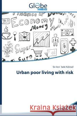 Urban poor living with risk Sæle Kolstad Siv Iren 9783639773385 Globeedit - książka