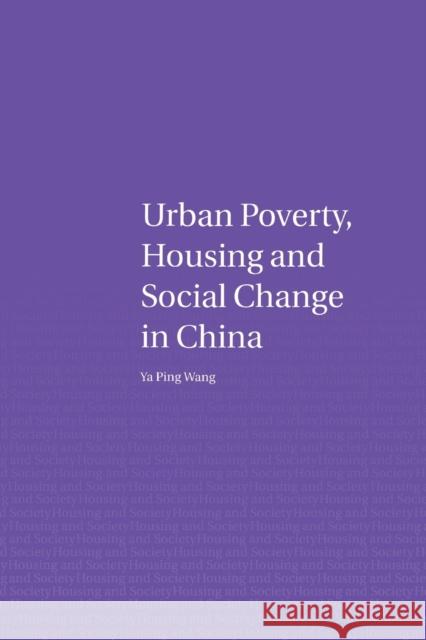 Urban Poverty, Housing and Social Change in China  Wang, Ya Ping 9780415653046 Housing and Society Series - książka