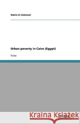 Urban poverty in Cairo (Egypt) Nabila El-Gabalawi 9783640729982 Grin Verlag - książka