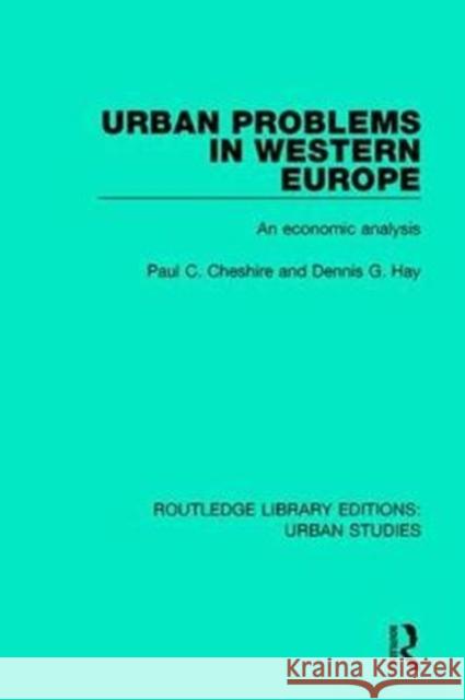 Urban Problems in Western Europe: An Economic Analysis Paul C. Cheshire Dennis G. Hay  9781138296084 Routledge - książka