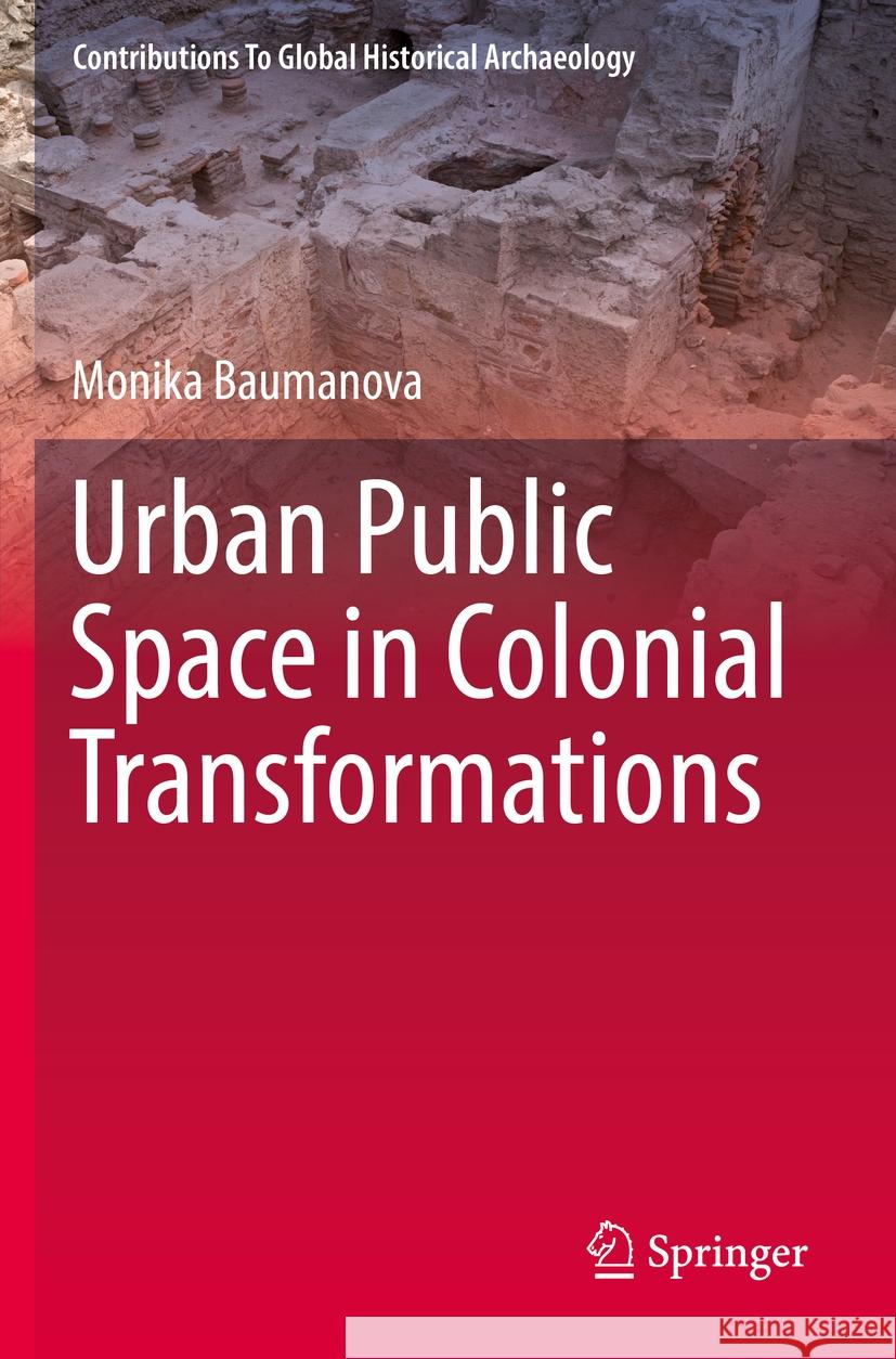 Urban Public Space in Colonial Transformations Monika Baumanova 9783031146992 Springer International Publishing - książka