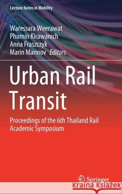 Urban Rail Transit: Proceedings of the 6th Thailand Rail Academic Symposium Weerawat, Waressara 9789811559785 Springer - książka