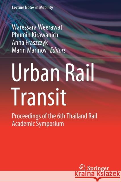 Urban Rail Transit: Proceedings of the 6th Thailand Rail Academic Symposium Waressara Weerawat Phumin Kirawanich Anna Fraszczyk 9789811559815 Springer - książka