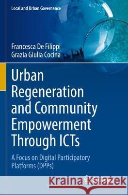 Urban Regeneration and Community Empowerment Through ICTs Francesca De Filippi, Grazia Giulia Cocina 9783030977573 Springer International Publishing - książka