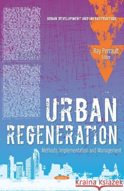 Urban Regeneration: Methods, Implementation and Management Ray Perrault   9781685075583 Nova Science Publishers Inc - książka