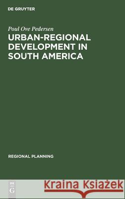 Urban-regional Development in South America Pedersen, Poul Ove 9789027977533 de Gruyter Mouton - książka