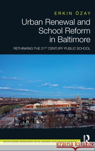 Urban Renewal and School Reform in Baltimore: Rethinking the 21st Century Public School  9780367332570 Routledge - książka