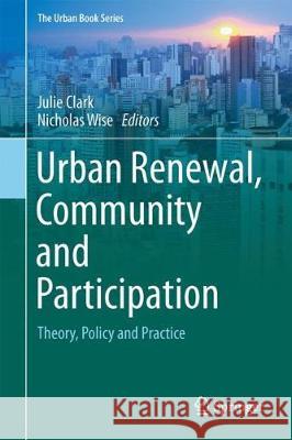 Urban Renewal, Community and Participation: Theory, Policy and Practice Clark, Julie 9783319723105 Springer - książka