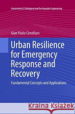 Urban Resilience for Emergency Response and Recovery: Fundamental Concepts and Applications Cimellaro, Gian Paolo 9783319808611 Springer - książka