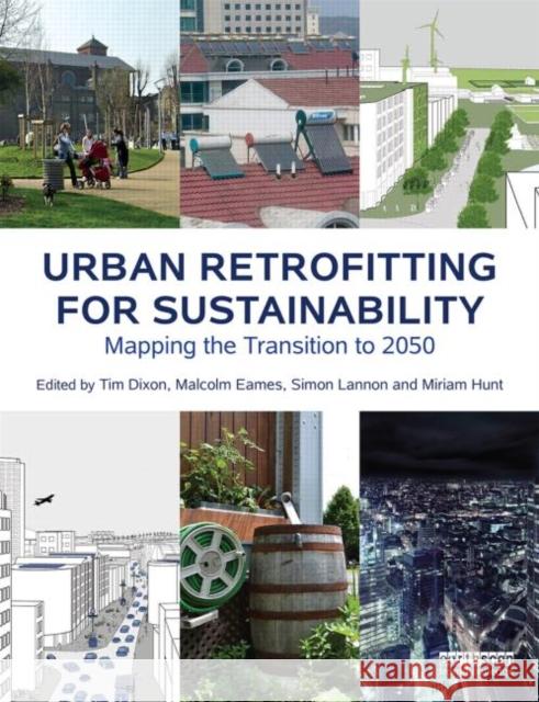 Urban Retrofitting for Sustainability: Mapping the Transition to 2050 Dixon, Tim 9780415642514 Routledge - książka