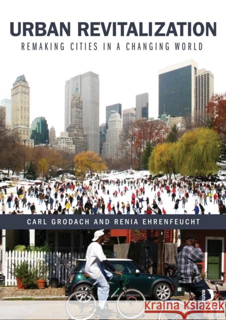 Urban Revitalization: Remaking Cities in a Changing World Carl Grodach Renia Ehrenfeucht 9780415730549 Routledge - książka