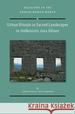 Urban Rituals in Sacred Landscapes in Hellenistic Asia Minor Christina Williamson 9789004461260 Brill - książka