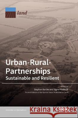 Urban-Rural-Partnerships: Sustainable and Resilient Stephan Bartke Sigrun Kabisch 9783036551418 Mdpi AG - książka