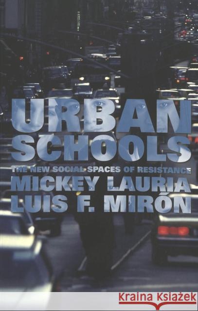 Urban Schools: The New Social Spaces of Resistance Steinberg, Shirley R. 9780820440484 Peter Lang Publishing - książka