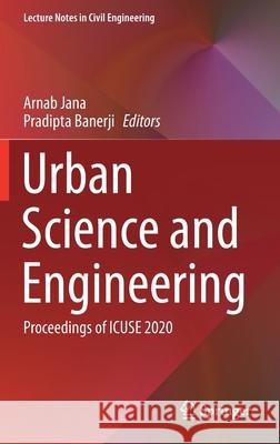 Urban Science and Engineering: Proceedings of Icuse 2020 Arnab Jana Pradipta Banerji 9789813341135 Springer - książka