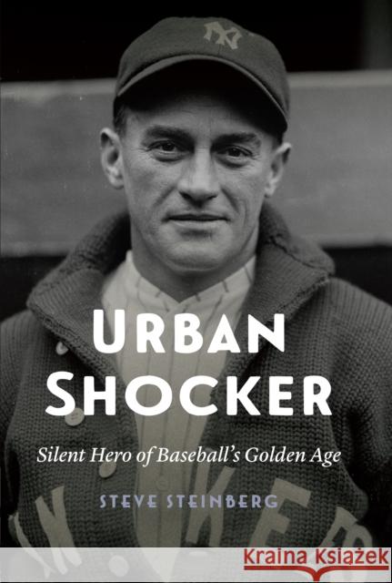 Urban Shocker: Silent Hero of Baseball's Golden Age Steve Steinberg 9780803295995 University of Nebraska Press - książka