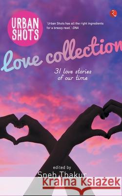 Urban Shots: Love Collection Sneh Thakur 9788129137128 Rupa Publications - książka