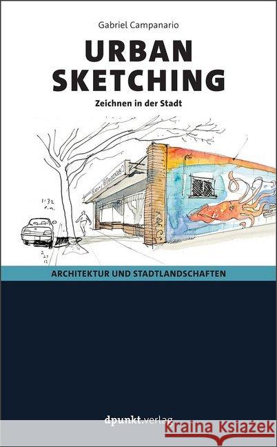 Urban Sketching : Zeichnen in der Stadt Campanario, Gabriel 9783864902871 dpunkt - książka