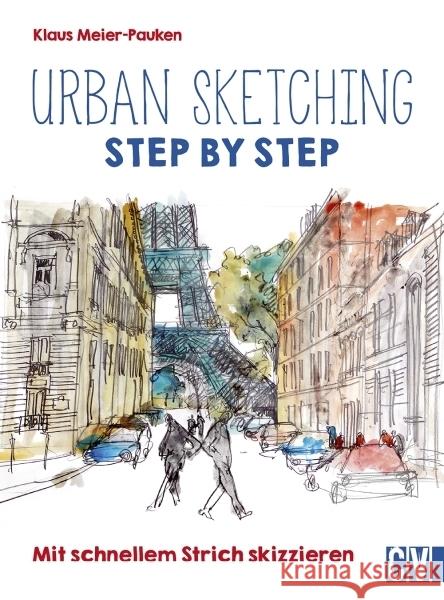 Urban sketching Step by Step : Mit schnellem Strich skizzieren Meier-Pauken, Klaus 9783862303779 Christophorus-Verlag - książka