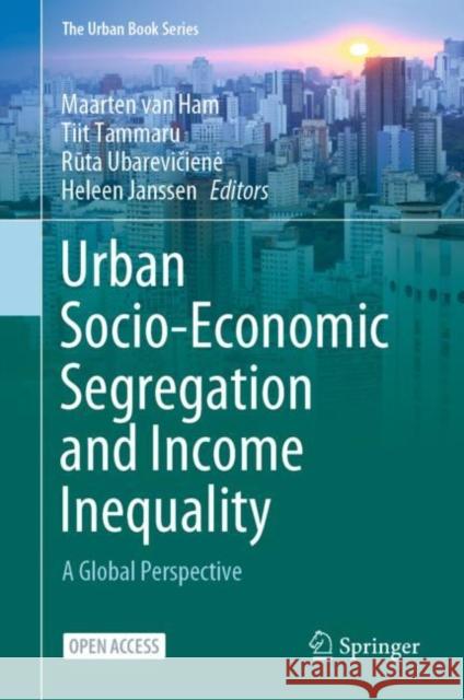 Urban Socio-Economic Segregation and Income Inequality: A Global Perspective Maarten Va Tiit Tammaru Rūta Ubarevičiene 9783030645687 Springer - książka