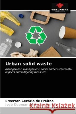 Urban solid waste Erverton Cezário de Freitas, José Deomar de Souza Barros 9786203638233 Our Knowledge Publishing - książka