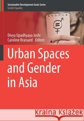 Urban Spaces and Gender in Asia Divya Upadhyaya Joshi Caroline Brassard 9783030364960 Springer - książka