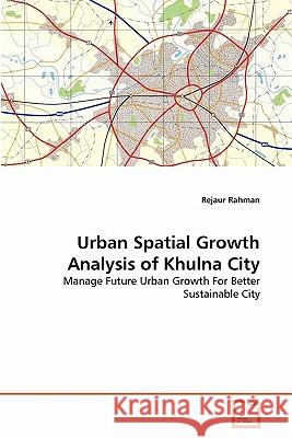 Urban Spatial Growth Analysis of Khulna City Rejaur Rahman 9783639258646 VDM Verlag - książka