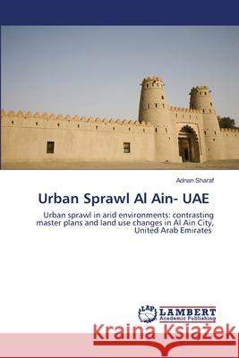 Urban Sprawl Al Ain- UAE Adnan Sharaf 9786202512930 LAP Lambert Academic Publishing - książka