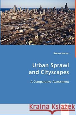 Urban Sprawl and Cityscapes Robert Heuton 9783639026054 VDM Verlag - książka