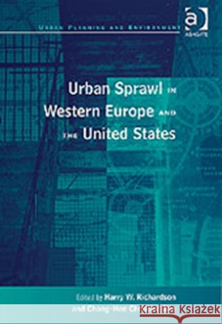 Urban Sprawl in Western Europe and the United States Harry W. Richardson Chang-Hee Christine Baie  9780754637899 Ashgate Publishing Limited - książka